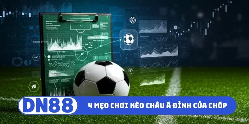 Kèo Châu Á - Bí Kíp Phân Tích Kèo Thơm Cực Kỳ Hấp Dẫn 3 4 mẹo chơi kèo châu Á đỉnh của chóp