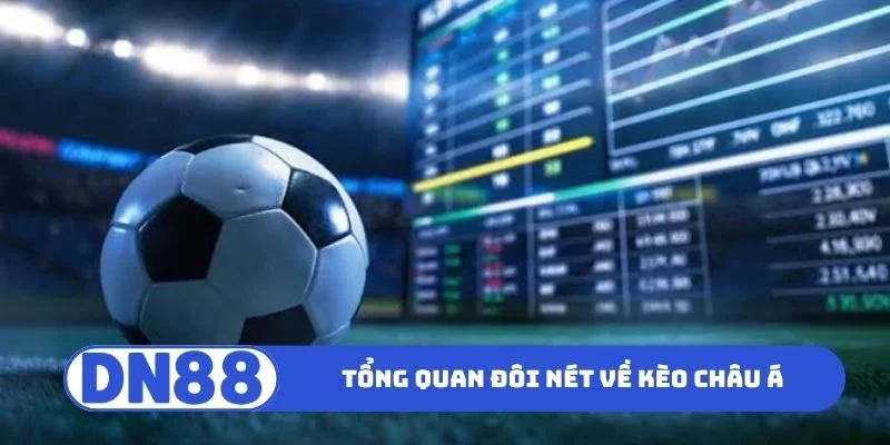 Kèo Châu Á - Bí Kíp Phân Tích Kèo Thơm Cực Kỳ Hấp Dẫn 1 Tổng quan đôi nét về kèo châu Á